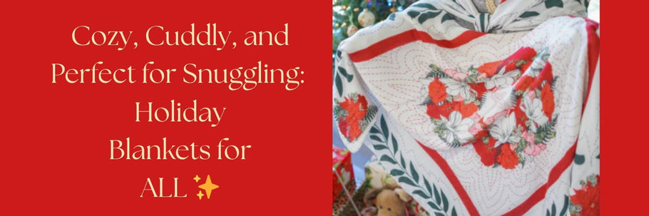 Cozy, Cuddly, and Perfect for Snuggling: Holiday Blankets for ALL ✨